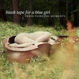 Black Tape For A Blue Girl - These Fleeting Moments (Deluxe Edition) '2016/2021