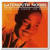 Gatemouth Moore - Cryin And Singin The Blues: The Complete National Recordings 1945-1946 '2004