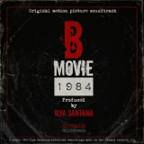 Ilya Santana - B Movie 1984 (Original Soundtrack) '2021