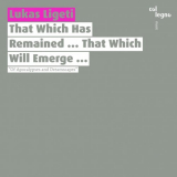 Lukas Ligeti - That Which Has Remained ... That Which Will Emerge ... '2021