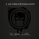 I Am the Pendragon - The Story so Far... '2017