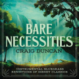 Craig Duncan - Bare Necessities: Instrumental Bluegrass Renditions Of Disney Classics '2021