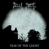 Bella Morte - Year Of The Ghost '2017