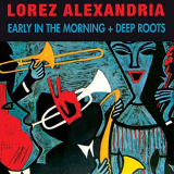 Lorez Alexandria - Early in the Morning + Deep Roots (Bonus Track Version) '2016