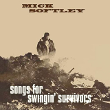 Mick Softley - Songs for Swingin Lovers (2021 Remaster) '2021