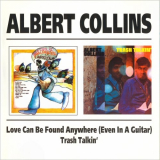 Albert Collins - Love Can Be Found Anywhere (Even In A Guitar)/Trash Talkin '1997