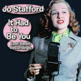 Jo Stafford - It Had to Be You: Lost Radio Recordings '2017