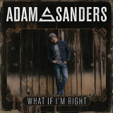 Adam Sanders - What If Im Right '2021