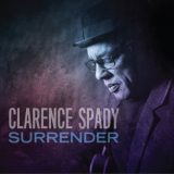 Clarence Spady - Surrender '2021