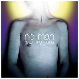 No-Man - Returning Jesus (Deluxe) '2001/2020