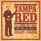 Tampa Red - Ill Find My Way: Hot Chicago Blues (1947-1953) '2020