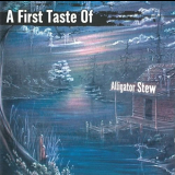 Alligator Stew - A First Taste Of '2001