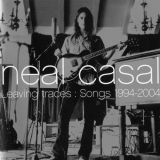 Neal Casal - Leaving Traces: Songs 1994-2004 '2004