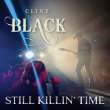 Clint Black - Still Killin Time '2019