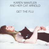 Karen Mantler - Karen Mantler and Her Cat Arnold Get the Flu '1990