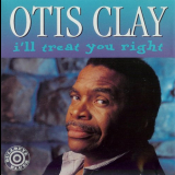 Otis Clay - Ill Treat You Right '1992