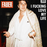Faber - I fucking love my life '2019