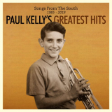 Paul Kelly - Songs From The South: Paul Kellys Greatest Hits 1985-2019 '2019