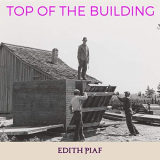 Ã‰dith Piaf - Top of the Building '2019