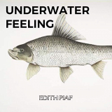Ã‰dith Piaf - Underwater Feeling '2019