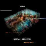 Numb - Mortal Geometry '2019