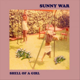 Sunny War - Shell of a Girl '2019