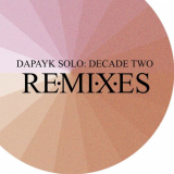 Dapayk Solo - Decade Two: Remixes '2021