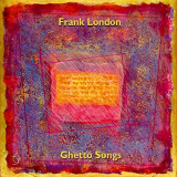 Frank London - Ghetto Songs (Venice and Beyond) '2021