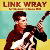 Link Wray - Anthology: His Early Hits (Remastered) '2021