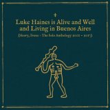 Luke Haines - Luke Haines Is Alive And Well And Living In Buenos Aires (Heavy, Frenz â€“ The Solo Anthology 2001â€ '2017