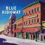 Blue Highway - Somewhere Far Away: Silver Anniversary '2019