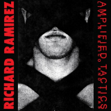 Richard Ramirez - Amplified Tactics '2019