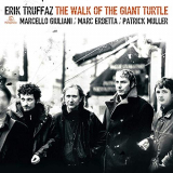 Erik Truffaz - The Walk Of The Giant Turtle (Edition Deluxe) '2003/2019