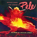 Arthur Lyman - The Legend Of Pele '1959 / 2019