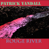 Patrick Yandall - Rouge River '2020