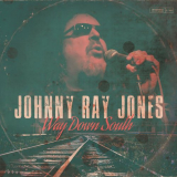 Johnny Ray Jones - Way Down South '2021