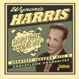 Wynonie Harris - Blow Your Brains Out: Greatest Jukebox Hits & Dancefloor Favourites '2021