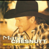 Mark Chesnutt - I Dont Want to Miss a Thing '1999