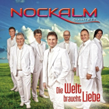 Nockalm Quintett - Die Welt Braucht Liebe '2017