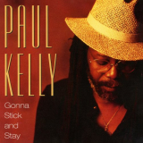 Paul Kelly - Gonna Stick And Stay '2019
