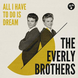 Everly Brothers, The - All I Have to Do Is Dream '2019