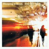 Weeping Willows - Into The Light '2002