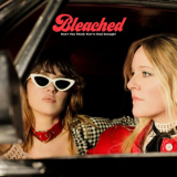 Bleached - Donâ€™t You Think Youâ€™ve Had Enough? '2019