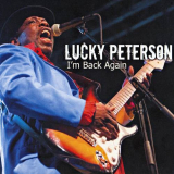Lucky Peterson - Im Back Again '2014