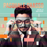 Pasquale Grasso - Solo Monk '2019