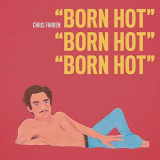 Chris Farren - Born Hot '2019