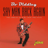 Bo Diddley - Say Man, Back Again: The Singles As & Bs (1959-1962 Plus) '2019