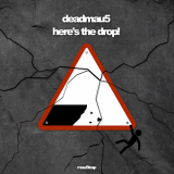 Deadmau5 - heres the drop! '2019