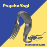 PsychoYogi - Dangerous Devices '2020
