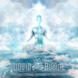 Liquid Bloom - ReGen: Deep Ambient Remixes '2020